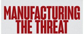 Manufacturing the Threat